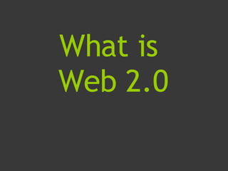 What is  Web 2.0 