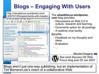 Blogs – Engaging With Users <ul><li>The  ukwebfocus.wordpress. com  blog provides: </li></ul><ul><ul><li>Discussions on We...