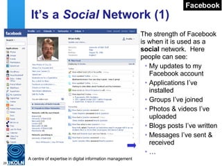 It’s a  Social  Network (1) <ul><li>The strength of Facebook is when it is used as a  social  network.  Here people can se...