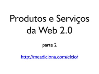 Produtos e serviços da Web 2.0