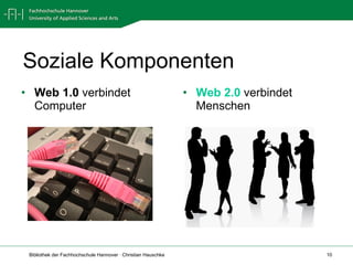 Soziale Komponenten Web 1.0  verbindet Computer Web 2.0  verbindet Menschen 