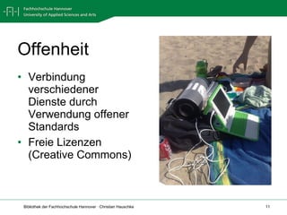 Offenheit Verbindung verschiedener Dienste durch Verwendung offener Standards Freie Lizenzen (Creative Commons) 