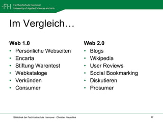 Im Vergleich… Web 1.0 Persönliche Webseiten Encarta Stiftung Warentest Webkataloge Verkünden Consumer Web 2.0 Blogs Wikipedia User Reviews Social Bookmarking Diskutieren Prosumer 