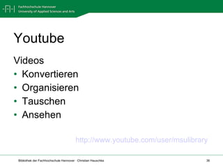 Youtube Videos  Konvertieren Organisieren Tauschen Ansehen http://www.youtube.com/user/msulibrary   