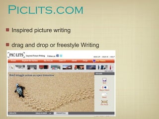 Piclits.com
Inspired picture writing

drag and drop or freestyle Writing
 