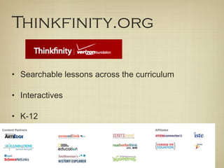 Thinkfinity.org

• Searchable lessons across the curriculum

• Interactives

• K-12
 