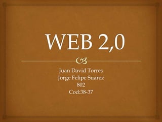 Juan David Torres
Jorge Felipe Suarez
802
Cod:38-37
 