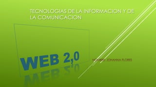 TECNOLOGIAS DE LA INFORMACION Y DE
LA COMUNICACION
 