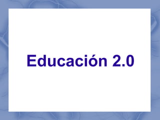 Educación 2.0
 