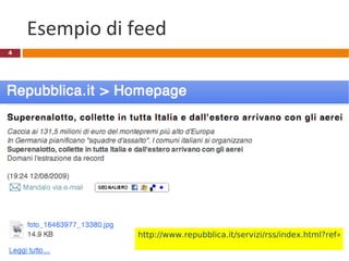 Esempio di feed http://www.repubblica.it/servizi/rss/index.html?ref=hpfoot   