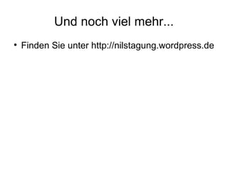 Und noch viel mehr... Finden Sie unter http://nilstagung.wordpress.de 
