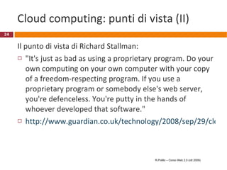 Google Docs Video: Google Docs in Plain English: http://it.youtube.com/watch?v=eRqUE6IHTEA (da Commoncraft,  http://it.youtube.com/user/leelefever  ) R.Polillo – Corso Web 2.0 (ott 2009) 