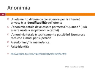 Cloud computing: alcuni aspetti importanti Sicurezza Privacy User interface R.Polillo – Corso Web 2.0 (ott 2009) 