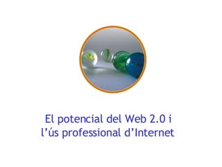 El potencial del Web 2.0 i l’ús professional d’Internet 