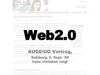 Web2.0 AUGE/UG Vortrag, Salzburg, 5. Sept. '08 hans christian voigt 