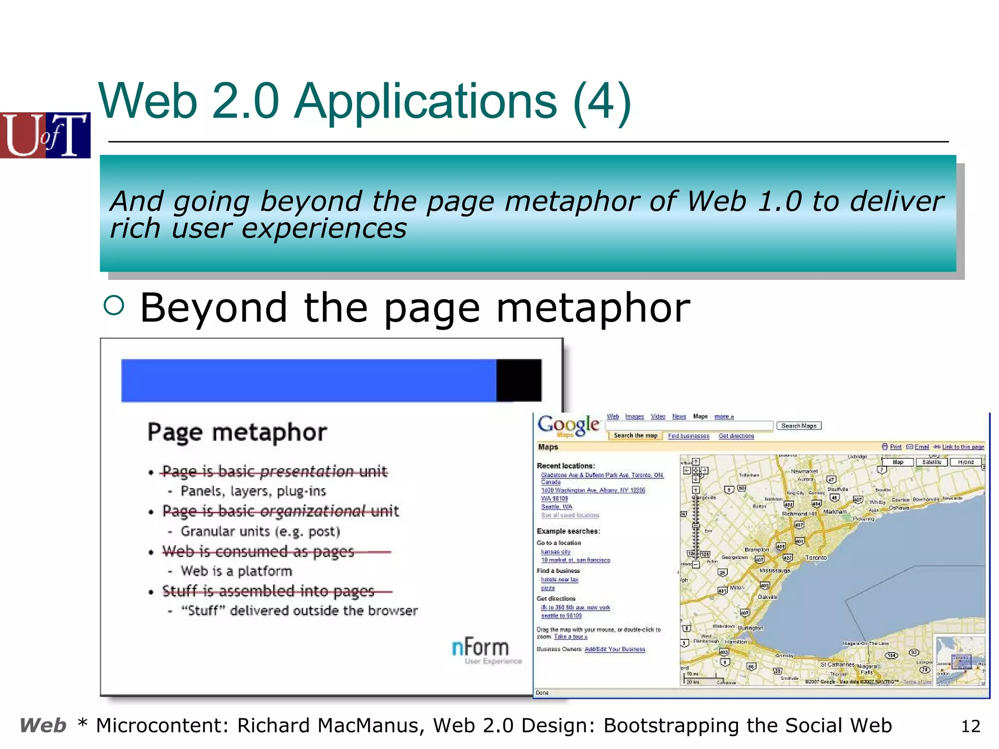 Web 2.0 Applications (4)  Beyond the page metaphor * Microcontent: Richard MacManus, Web 2.0 Design: Bootstrapping the Social Web And going beyond the page metaphor of Web 1.0 to deliver rich user experiences 