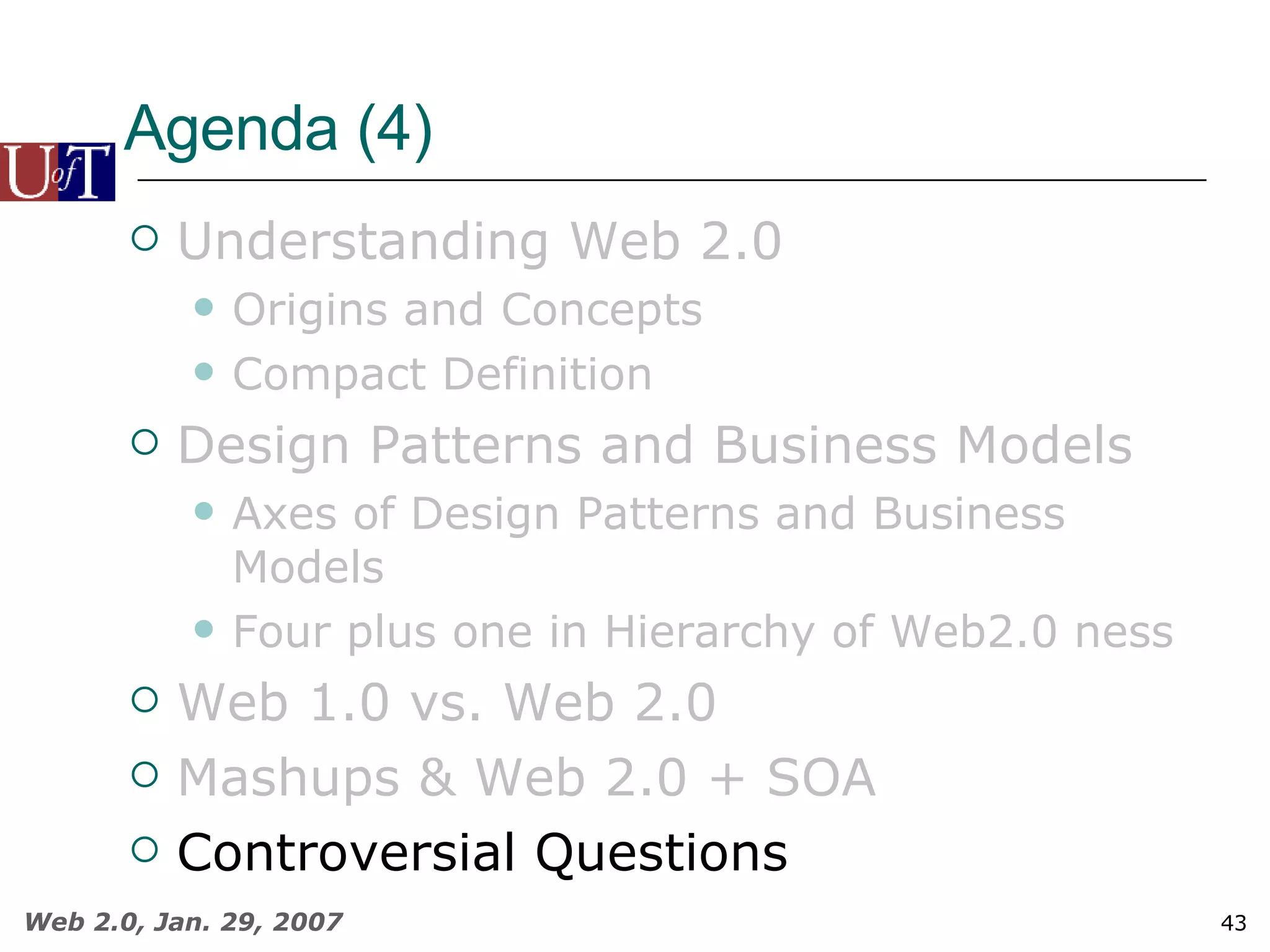 Agenda (4) Understanding Web 2.0 Origins and Concepts Compact Definition Design Patterns and Business Models Axes of Design Patterns and Business Models Four plus one in Hierarchy of Web2.0 ness Web 1.0 vs. Web 2.0  Mashups & Web 2.0 + SOA Controversial Questions 