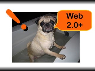 Web
    2.0+
!
 
