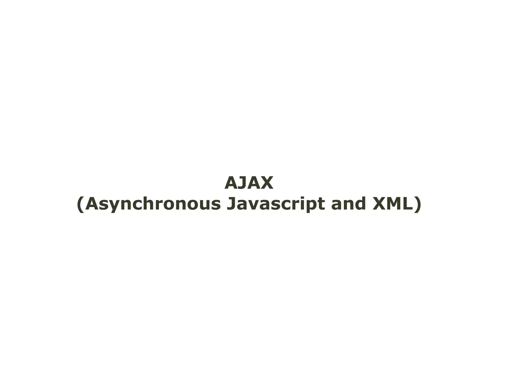 AJAX (Asynchronous Javascript and XML) 