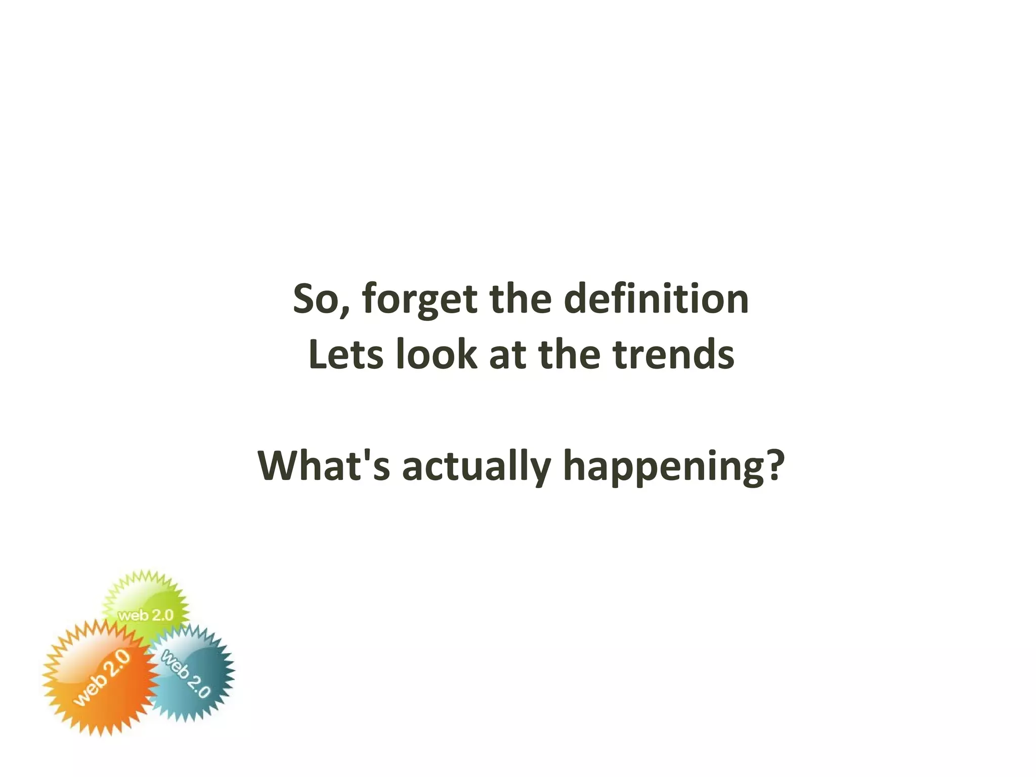So, forget the definition Lets look at the trends What's actually happening? 