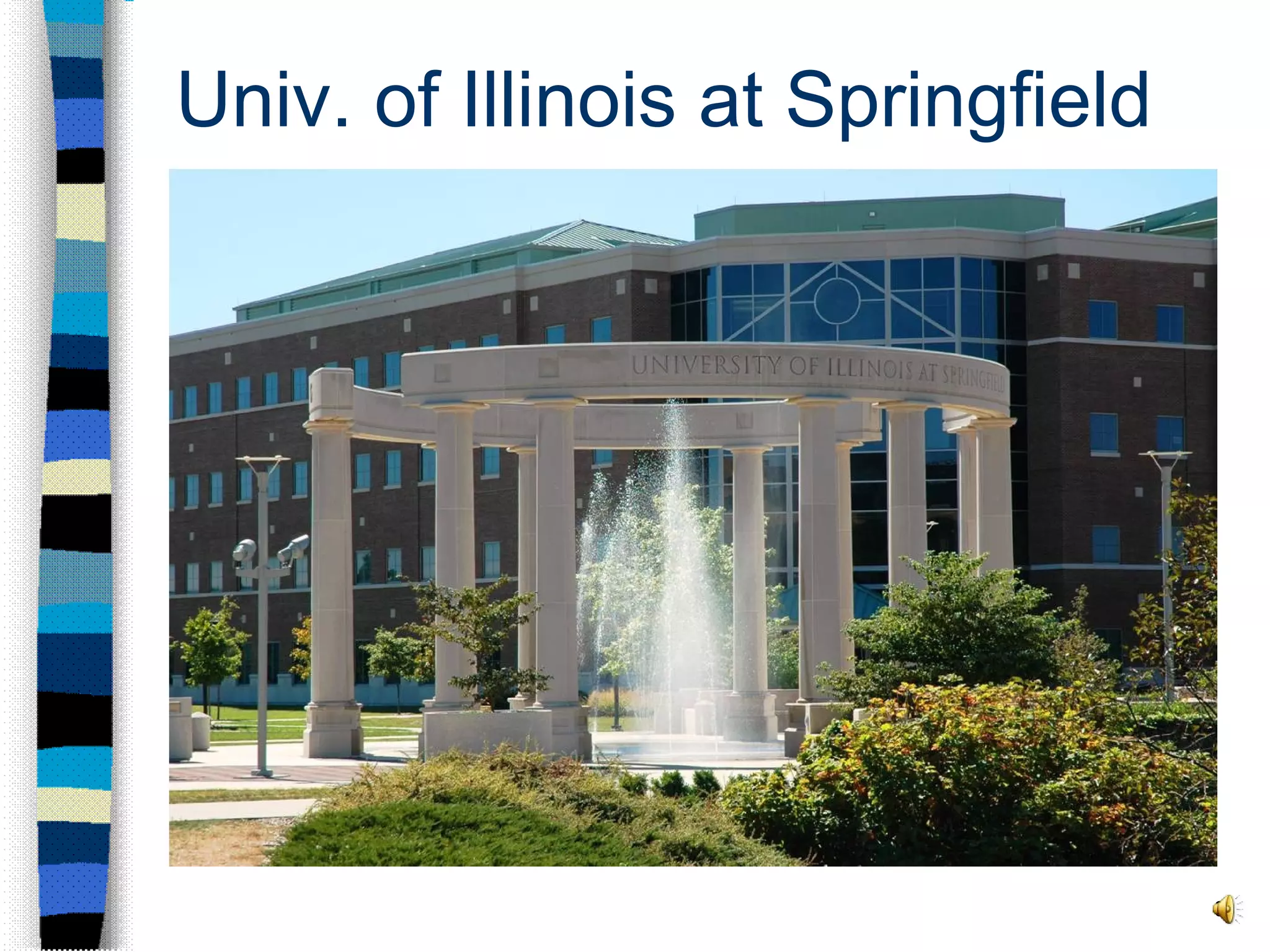 Univ. of Illinois at Springfield 