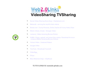 Social Video Sharing Done Easy - ClipUpload.com   Metacafe - serving the world's best videos   Break.com - Funny Pictures, Online Games & Funny Video Clips   Watch, Share, Create - Grouper Video   Jumpcut - Make Amazing Movies Online   GUBA - Enjoy, upload, and share free videos. Download hit movies and television shows.   Jumpcut [Make Amazing Movies Online]   Yahoo! Video - Featured Videos   Google Video   YouTube - Broadcast Yourself.   VideoEgg_   Flixya   Most Watched Clips - ClipShack VideoSharing TVSharing  