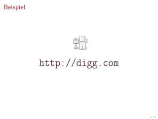 Beispiel




           http://digg.com



                             14 / 47
 