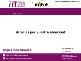 Palma de Mallorca, marzo 2011




¡Gracias por vuestra atención!
 