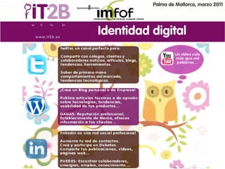 Palma de Mallorca, marzo 2011




Identidad digital
 