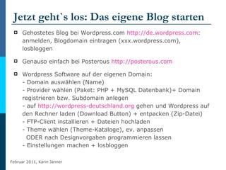 Jetzt geht`s los: Das eigene Blog starten  <ul><li>Gehostetes Blog bei Wordpress.com  http://de.wordpress.com :  anmelden,...