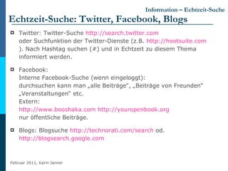 Information – Echtzeit-Suche Echtzeit-Suche: Twitter, Facebook, Blogs <ul><li>Twitter: Twitter-Suche  http://search.twitte...