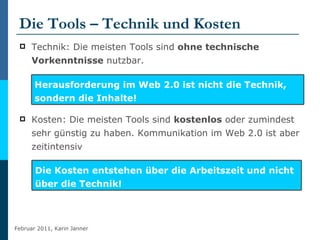 Die Tools – Technik und Kosten <ul><li>Technik: Die meisten Tools sind  ohne technische Vorkenntnisse  nutzbar. </li></ul>...
