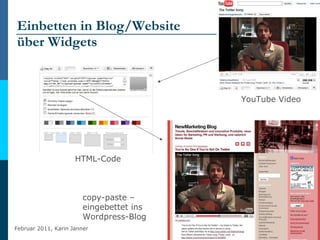 Einbetten in Blog/Website  über Widgets <ul><li>YouTube Video </li></ul>HTML-Code copy-paste – eingebettet ins  Wordpress-...