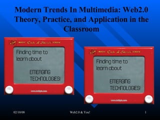 Modern Trends In Multimedia: Web2.0 Theory, Practice, and Application in the Classroom 