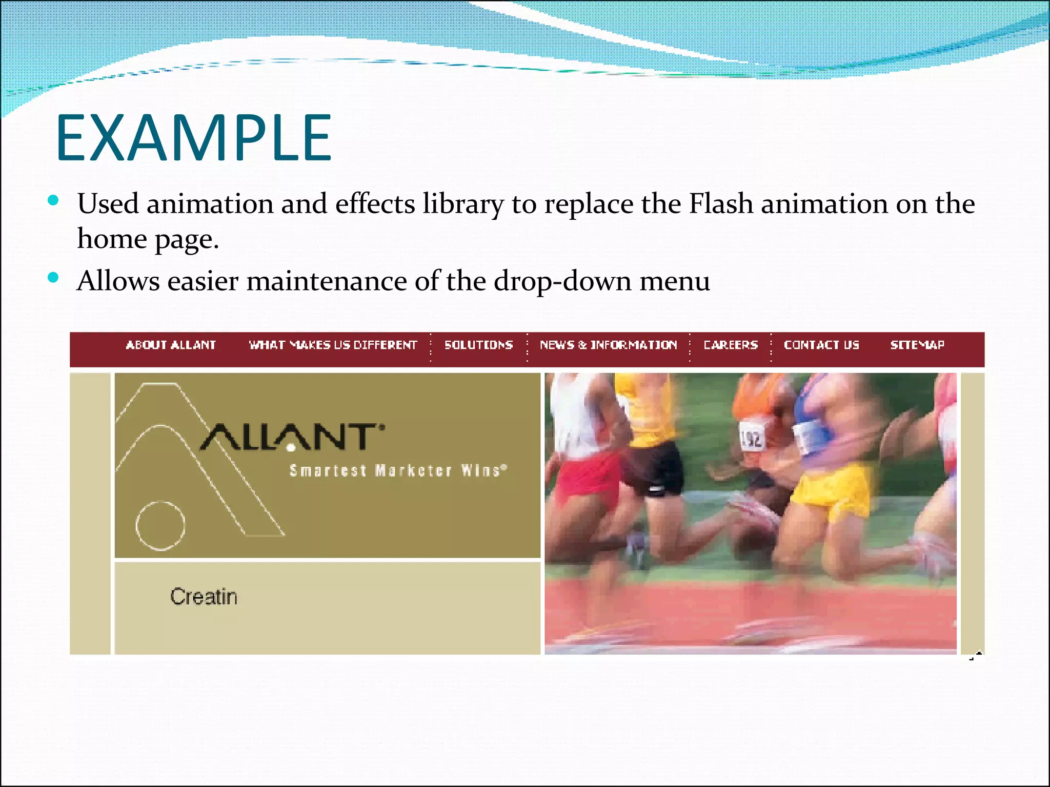 EXAMPLE Used animation and effects library to replace the Flash animation on the home page.  Allows easier maintenance of the drop-down menu 