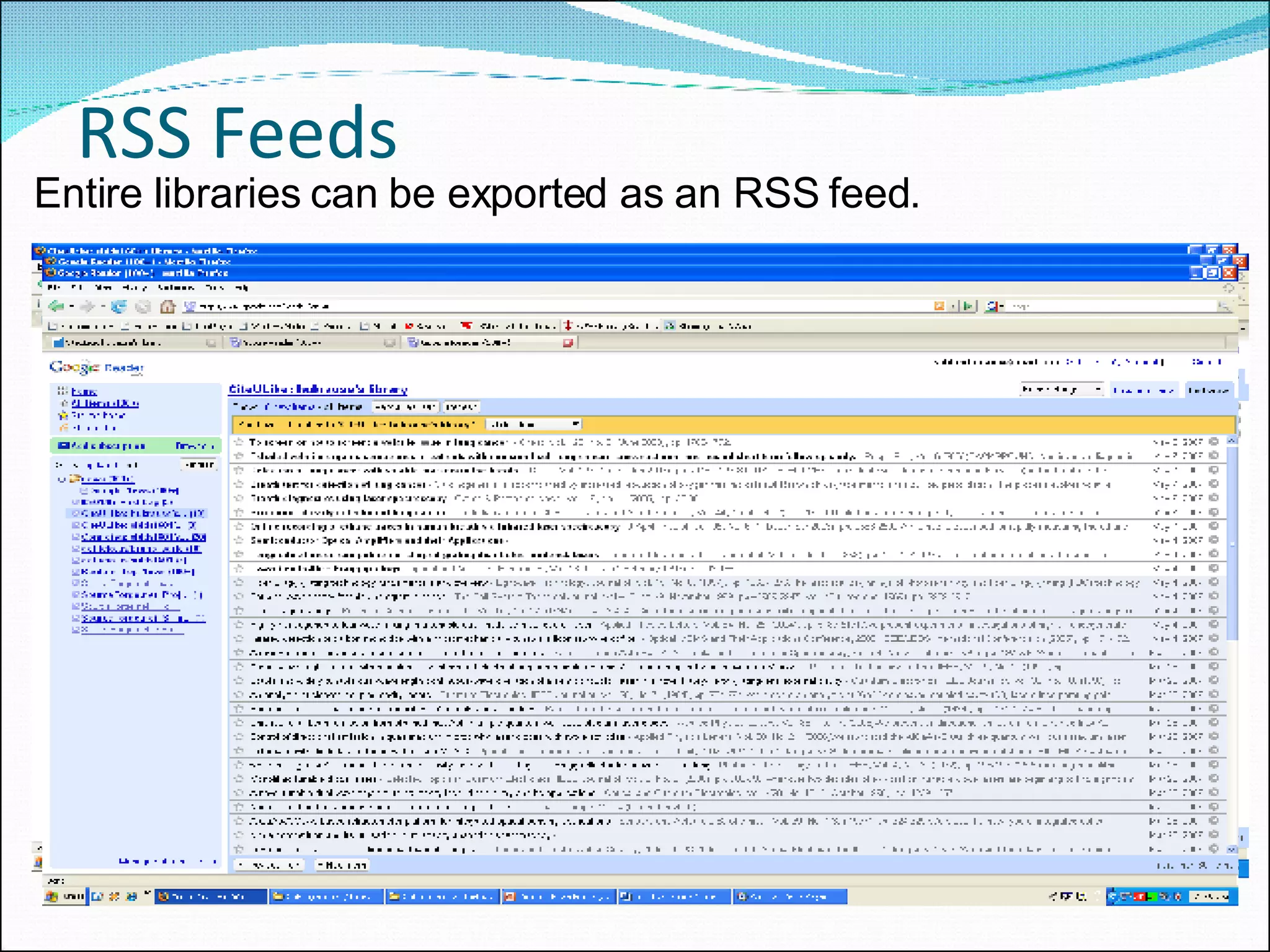 RSS Feeds Entire libraries can be exported as an RSS feed. 