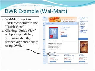 DWR Example (Wal-Mart) <ul><li>Wal-Mart uses the DWR technology in the “Quick View”  </li></ul><ul><li>Clicking “Quick Vie...