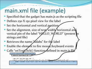 main.xml file (example) <ul><li>Specified that the gadget has main.js as the scripting file </li></ul><ul><li>Defines 250 ...