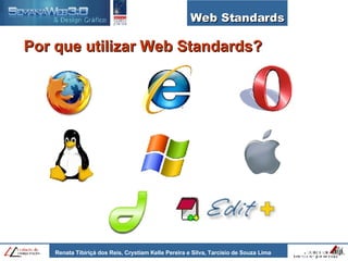 Web Standards Por que utilizar Web Standards? 
