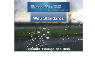 Renata Tibiriçá dos Reis Web Standards 