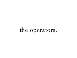 the operators. 