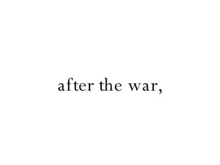 after the war, 