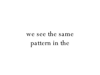 we see the same pattern in the 