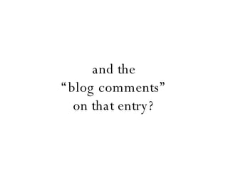 and the “ blog comments” on that entry? 