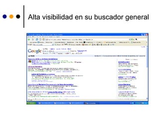 Alta visibilidad en su buscador general 
