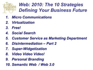 <ul><li>Micro Communications  </li></ul><ul><li>Virtualization  </li></ul><ul><li>Free! </li></ul><ul><li>Social Search </...
