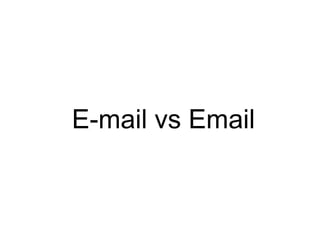 E-mail vs Email
 