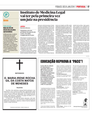 PÚBLICO, SEG 6 JAN 2014 | PORTUGAL | 17

Instituto de Medicina Legal
vai ter pela primeira vez
um juiz na presidência

Breve

Justiça
Mariana Oliveira

Tráfico de droga

Mais de 30 mil
doses de cocaína
apreendidas
A PSP apreendeu no sábado
31.596 doses de cocaína,
no Aeroporto de Lisboa.
Um passageiro oriundo de
Caracas, Venezuela, ocultava
“na zona do abdómen, de
forma dissimulada, um colete
elástico” com a droga.
O passageiro, um estudante
de 23 anos, viajava ainda com
quatro telemóveis e dinheiro
em três moedas diferentes
— euros, bolívares e moeda
filipina —, que também foram
apreendidos.

Organismo está sem
presidente há mais de mês
e meio. Novo líder
é magistrado há 31 anos
Pela primeira vez desde que foi criado em 2000, o Instituto Nacional de
Medicina Legal terá um juiz como
presidente. Francisco José Brízida
Martins, 55 anos, juiz do Tribunal
da Relação de Coimbra, foi o nome
escolhido pela ministra da Justiça,
Paula Teixeira da Cruz, para dirigir
o organismo, que está sem presidente há mais de mês e meio.
O PÚBLICO tentou saber o motivo
do atraso na nomeação, tendo o Ministério da Justiça remetido explica-

ções para o início da semana. O nome
do futuro presidente ainda não foi
anunciado pela ministra, mas consta
de uma acta de uma reunião do Conselho Superior de Magistratura, a 19
de Novembro, disponível no site.
Nesse documento refere-se que foi
“apreciado o expediente (...) que solicita que Francisco José Brízida Martins seja designado, em regime de comissão de serviço, como presidente
do Conselho Directivo do Instituto
Nacional de Medicina Legal e Ciências Forenses I.P.”. E acrescenta-se:
“Foi deliberado – por unanimidade
– deferir o solicitado.”
Será a primeira vez que o organismo não é dirigido por um especialista
em medicina legal, já que, até agora,
todos os anteriores presidentes eram
médicos e professores universitários
daquela especialidade.
Francisco José Brízida Martins

nasceu em Angola, em 1958, sendo
magistrado há mais de 31 anos. Além
das referências ligadas à judicatura, o
magistrado aparece na Internet como
tendo integrado durante vários anos
o Conselho de Justiça da Federação
Portuguesa de Columboﬁlia, cargo
que já não exerce.
Designado, desde 2013, Instituto
Nacional de Medicina Legal e Ciências Forenses – responsável pelos
exames e perícias forenses pedidos
pelas autoridades judiciais –, está a
ser gerido pelos presidentes das três
delegações (Norte, Centro e Sul), que
integram a direcção, órgão que até
Novembro era encabeçada pelo catedrático da Faculdade de Medicina de
Coimbra Duarte Nuno Vieira.
Apesar de a ministra não o admitir
explicitamente, o afastamento deste
responsável parece estar associado a
uma polémica de que o próprio mi-

nistério não sai ileso. Após quatro
anos a insistir com o ministério na
necessidade de um despacho conjunto dos ministros da Justiça e das
Finanças a ﬁxar a remuneração dos
membros do conselho directivo, o
presidente e dois vogais do instituto
acabam por optar por receber o vencimento do lugar de origem, tendo
neste caso direito a um acréscimo
de 35% sobre o salário-base, como
estava expressamente previsto na lei
orgânica do instituto em vigor nessa
altura.
Tanto a Inspecção-Geral dos Serviços de Justiça como a InspecçãoGeral das Finanças concordam que
a decisão “não merece qualquer
censura”. Porém, a secretaria geral
do ministério considera que a deliberação de Setembro de 2011 é “inválida”, porque havia necessidade de
despacho ministerial.
PUBLICIDADE

EDUCAÇÃO REPROVA A “PACC”!

MATOSINHOS

D. MARIA IRENE ROCHA
GIL DA COSTA MATOS
DE MENESES
FALECEU
Sua ﬁlha, irmã, sobrinhos e demais família participam o seu
falecimento e que o funeral se realiza hoje, segunda-feira, pelas
14,45 horas da Capela da Santa Casa da Misericórdia de Matosinhos, onde se encontra depositada, para a igreja paroquial,
saindo, após exéquias, a sepultar, em jazigo de família, no 1.º
Cemitério Municipal de Matosinhos.
A missa do 7.º dia, pelo seu eterno descanso, será celebrada sexta-feira, dia 10, às 18,30 horas na Igreja paroquial de
Matosinhos. Agradecem, desde já, a todos os que se dignarem
assistir a estas cerimónias.

FUNERÁRIA DE MATOSINHOS - IRMÃOS TEIXEIRA LDA.

A prova dita de avaliação
de conhecimentos e
capacidades (PACC) que o
MEC de Nuno Crato quer
impor aos professores é
reprovada pela comunidade
académica e cientíﬁca.
A FENPROF solicitou a seis
personalidades da Educação
que, a propósito daquela
prova, elaborassem um
comentário/declaração.
O resultado é inequívoco:
a PACC foi reprovada!
³$ SUR¿VVmR GH SURIHVVRU p GH JUDQGH
FRPSOH[LGDGH H H[LJrQFLD 1HFHVVLWD
GH XPD IRUPDomR GH QtYHO VXSHULRU
H GH XPD DYDOLDomR ULJRURVD QR
HVSDoR GD HVFROD H QXP DPELHQWH
SUR¿VVLRQDO 0DV HVWD 3URYD QmR UHVROYH TXDOTXHU SUREOHPD 1mR VHUYH
SDUD WHUPRV PHOKRUHV SURIHVVRUHV
QHP PHOKRU HQVLQR 6mR RXWURV RV
VHXV SURSyVLWRV $VVLP QmR´
António Sampaio da Nóvoa –
Docente Universitário. Reitor da
Universidade de Lisboa no período
2006 - 2013

³$ SURYD GH DYDOLDomR p XPD SHUWXUEDomR LQ~WLO QD YLGD GDV HVFRODV H GRV

DOXQRV RQVLGHUR D DYDOLDomR GRV
SURIHVVRUHV HVVHQFLDO PDV QmR YHMR
TXH HVWD ³SURYD´ SRVVD FRQWULEXLU
SDUD VHOHFLRQDU RV PHOKRUHV H SDUD
D TXDOLGDGH GD HGXFDomR ( SRGHUi
SULYDU D HGXFDomR GH H[FHOHQWHV
SURIHVVRUHV ´
Ana Maria Bettencourt –
Presidente do Conselho Nacional de
Educação no período 2009 – 2013

³(VWD DYDOLDomR p LQMXVWD H LQFRUUHWD
,QMXVWD SRUTXH GHVSUH]D R YDORU GD
H[SHULrQFLD SUR¿VVLRQDO GRV SURIHVVRUHV REWLGD HP VLWXDo}HV UHDLV H
LQFRUUHWD SRUTXH Vy DYDOLD XPD SDUWH
tQ¿PD GDV FRPSHWrQFLDV TXH OKHV
VmR H[LJLGDV´
David Rodrigues – Presidente
da Associação Pró-Inclusão

2 0(@ ³LQVWLWXLX XPD 3URYD GH
DYDOLDomR GH FRQKHFLPHQWRV H FDSDFLGDGHV 3$ 