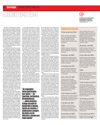 8 | DESTAQUE | PÚBLICO, SEG 6 JAN 2014

EUSÉBIO (1942-2014)
Em 1975, nos Minutemen, onde estavam muitos portugueses para além
dele (Simões, Jorge Calado, Fernando
Nélson e Manaca), Eusébio fez sete
jogos e marcou dois golos – o jogo de
estreia foi contra o Cosmos de Pelé.
Bem melhor foi o ano de 1976, ao
serviço dos Toronto Metro-Croatia,
em que Eusébio marcou 13 golos e
conduziu a formação canadiana ao
título da NASL. Na passagem pelo
continente americano, Eusébio esteve ainda no Monterrey, do México,
nos Las Vegas Quicksilvers e nos New
Jersey Americans.
Nos intervalos da aventura americana, Eusébio regressava a Portugal,
não para descansar, mas para manter
a forma e ganhar mais alguns escudos. Foi assim que jogou no BeiraMar os seus últimos minutos e marcou os seus últimos golos na primeira
divisão portuguesa e foi assim que
andou pela segunda divisão a fazer
carrinhos pelo União de Tomar, o seu
último clube em Portugal. Eram contratos de curta duração. Eusébio e Simões, os irmãos, jogaram juntos até
ao ﬁm. Eusébio ainda teve a hipótese
de jogar no Sporting, por convite de
João Rocha, antes de ir para Aveiro.
No Beira-Mar, Eusébio teve o seu
último contacto com o principal escalão do futebol português. Não com a
camisola encarnada do Benﬁca, mas
com o equipamento amarelo e negro
da equipa aveirense. Pagavam-lhe 50
contos por mês. Dois momentos são
importantes nesta breve passagem
por Aveiro. Quando defrontou o rival
Sporting e o seu clube do coração,
o Benﬁca. Foi contra os “leões” que
marcou, a 6 de Março de 1977, o seu
último golo na primeira divisão, conﬁrmando o Sporting (a par do Belenenses) como a maior “vítima” dos
seus remates certeiros, 24.
Dois meses antes, tinha defrontado
as “camisolas berrantes”, como lhes
chamava Luís Piçarra na canção que
serve como hino das “águias”. Tal
como acontecera 20 anos antes em
Lourenço Marques, Eusébio tinha de
jogar contra si próprio. A 5 de Janeiro
de 1977, Eusébio-Benﬁca, no Estádio
Mário Duarte, em Aveiro, a contar
para a 12.ª jornada do campeonato.
Eusébio não iria ser proﬁssional. “Já
tinha avisado o treinador do BeiraMar, o Manuel de Oliveira, que não
ia rematar à baliza. Quinze minutos
antes do jogo, fui ao balneário do
Benﬁca e avisei para que não se preocupassem, pois não ia marcar golos.
[No jogo] não rematei, não marquei
faltas, nem grandes penalidades. Andava lá no campo só a passar a bola
aos outros.”

Com o jogo empatado 2-2, o BeiraMar beneﬁcia de um livre à entrada
da área que seria mesmo ao jeito
de Eusébio. Mas o Pantera Negra
recusou-se a marcar. Palavra a António Sousa, futuro jogador do FC
Porto e do Sporting e internacional
português, então um jovem a dar os
primeiros passos no Beira-Mar: “O
sentimento dele era enorme e jogar
contra a equipa do coração e da vida
foi marcante para ele. Porventura o
mal-estar dele em relação ao próprio
jogo era porque ele gostava de ganhar. O facto de o Eusébio não marcar um livre e dizer para eu marcar
é sinónimo disso.” Sousa atirou por
cima e o jogo acabou empatado.
Depois do Beira-Mar e de mais
uma temporada nos EUA, Eusébio
foi para o União de Tomar, da segunda divisão. Estreou-se com a camisola vermelha e negra do União a 1 de
Dezembro de 1977, frente ao Estoril.
Em 12 jogos disputados pelo clube
ribatejano, marcou três golos, mas,
nesta fase, ele já não era um avançado. Andava mais pelo meio-campo,
tal como António Simões. “O nosso
estilo era diferente. Já não tínhamos
pernas para lá ir, ﬁcávamos mais no
meio-campo. Mas o Eusébio, nos livres, era igual”, recorda Simões. Em
Tomar, até carrinhos fazia.
De Tomar para Buﬀalo. Buﬀalo é
relevante na vida de Eusébio? É e não
é. Em toda a sua carreira é apenas
uma nota de rodapé, mas é nesta cidade do estado de Nova Iorque que
irá cumprir os seus últimos jogos. A
camisola dos Buﬀalo Stallions, equi-

“Às segundasfeiras juntávamonos todos — do
Sporting, do Benfica,
do Belenenses
—, almoçávamos
frango assado no
Bonjardim e depois
íamos ao cinema. E
andávamos sempre
de metro ou de
eléctrico, porque era
mais barato”

A cobertura ao minuto das
homenagens a Eusébio,
fotogalerias e vídeos em
www.publico.pt

pa da Liga indoor norte-americana,
será a sua última. Fica o registo do
rendimento de Eusébio, veterano
avançado de 38 anos e com os joelhos
em mau estado, em 1979-80, a sua última época: cinco jogos e um golo.
Quando deixou de ser jogador, Eusébio nunca quis ser treinador principal. Foi ﬁcando pelo Benﬁca, como
adjunto, para ensinar uns truques a
diferentes gerações de futebolistas.
Por exemplo, como marcar golos estando atrás da baliza, um truque que
tinha começado numa aposta com
Fernando Riera. Eusébio apostou
um fato com o treinador chileno em
como conseguia marcar três golos
em dez tentativas. O desfecho foi o
mesmo das vezes em que apostava
berlindes com os outros miúdos da
Mafalala. Ganhou.
A lenda foi-se mantendo intacta.
King em todo o mundo. Ninguém
melhor para servir de embaixador
do Benﬁca e de Portugal. Mas o homem passou um mau bocado nos últimos anos de vida, uma decadência
natural da idade, mas acelerada por
alguns excessos. Os seus últimos tempos foram uma constante de alertas
médicos e idas para o hospital, que
terminavam sempre com um sorriso e a garantia de que tudo estava
bem.
Quando fez 70 anos, numa festa
com centenas de convidados, Eusébio já era um homem debilitado, de
poucas palavras. Mas fazia questão
de acompanhar a selecção para todo
o lado e estava lá, no Euro 2012, para
ver a sua contraparte do século XXI,
Cristiano Ronaldo, conduzir a equipa
portuguesa até às meias-ﬁnais — ao
contrário de Ronaldo, Eusébio nunca foi capitão, apenas desempenhou
essa função episodicamente. Eusébio sentiu-se mal após o jogo com
os checos e já não estava na Ucrânia
quando a selecção portuguesa foi
eliminada pela Espanha nas meiasﬁnais.
Ele era o homem que todos os
guarda-redes temiam, mas também
era aquele que cumprimentava os
guarda-redes que defendiam os seus
remates. Ele era o homem que gostava de jazz e de caril de marisco,
que almoçava quase diariamente no
seu restaurante preferido desde que
chegou a Lisboa em 1960, a Adega
da Tia Matilde. Foi objecto de uma
banda desenhada, de músicas com
o seu nome no título e no refrão, de
uma longa-metragem, de inúmeras
homenagens e distinções, sempre
nas listas dos melhores de sempre.
Essa é uma equipa onde nunca será
suplente.

CRONOLOGIA DE UMA VIDA

Nasce, no bairro da Mafalala,
em Lourenço Marques (actual
Maputo), Eusébio da Silva
Ferreira, filho de Laurindo
António da Silva Ferreira e Elisa
Anissabeni.

dos Campeões Europeus em
Wembley. Eusébio ainda marca
o primeiro golo, mas um bis de
Altafini dá o título aos italianos.
Eusébio jogaria ainda em
mais duas finais pelo Benfica,
perdendo com o Inter de Milão
em 1965 e com o Manchester
United em 1968.

1958

28 de Dez. de 1965

Eusébio chega ao Sporting de
Lourenço Marques. Estreou-se
contra o Desportivo marcando
três golos.

Eusébio recebe a Bola de Ouro,
prémio atribuído ao melhor
futebolista europeu do ano pela
revista France Football.

15 de Dez. de 1960

23 de Julho de 1966

As versões divergem (há quem
diga que foi a 17 de Dezembro),
mas foi a meio de Dezembro que
Eusébio aterrou em Lisboa, com
destino ao Benfica.

Eusébio marca quatro golos no
triunfo da selecção portuguesa
sobre a Coreia do Norte nos
quartos-de-final do Mundial de
1966. Portugal acabaria por ficar
em terceiro lugar e Eusébio foi
o melhor marcador do torneio,
com nove golos.

25 de Janeiro de 1942

23 de Maio de 1961
Estreia oficial de Eusébio pelo
Benfica num jogo da Taça de
Portugal frente ao V. Setúbal.
Eusébio marca o único golo dos
“encarnados”.

8 de Junho de 1961
Primeiro jogo de Eusébio
pelo Benfica no campeonato
nacional. Frente ao Belenenses,
Eusébio marcou um dos golos
no triunfo “encarnado” por
4-0, sagrando-se campeão
pela primeira vez pelo Benfica.
Será o primeiro de 11 títulos
conquistados na Luz.

8 de Outubro de 1961
Eusébio estreia-se pela selecção
portuguesa num jogo contra o
Luxemburgo marcando um golo,
mas Portugal perdeu por 4-2.

1968
Eusébio termina a época com 43
golos, sendo o melhor marcador
da Europa, e torna-se no
primeiro jogador a conquistar a
Bota de Ouro. Repetiu o feio em
1973, com 40 golos.

13 de Outubro de 1973
Último jogo pela selecção
portuguesa, frente à Bulgária, no
Estádio da Luz, a contar para a
fase de apuramento do Mundial
de 1974. Não marcou qualquer
golo e foi substituído por Jordão
aos 28 minutos. Foram 64 jogos
pela selecção portuguesa, com
41 golos marcados.

29 de Março de 1975

O Benfica conquista a sua
segunda Taça dos Campeões
Europeus, derrotando em
Amesterdão o Real Madrid por
5-3. Eusébio marcou dois golos.

Último jogo de Eusébio com
a camisola do Benfica. Foi na
Luz, frente ao Oriental e ficou
em branco. Seis dias antes, no
Bonfim, frente ao Vitória de
Setúbal, havia marcado aquele
que seria o seu último golo pelos
“encarnados”.

25 de Maio de 1963

5 de Janeiro de 2014

O Benfica é derrotado pelo AC
Milan por 2-1 na final da Taça

Eusébio morre na sua casa, em
Lisboa. Tinha 71 anos. M.V.

2 de Maio de 1962

 