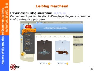 Le blog marchand L’exemple du blog marchand  La Fraise   Ou comment passer du statut d’employé blogueur à celui de chef d’entreprise prospère 